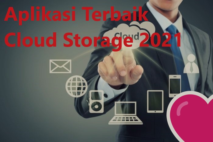 Aplikasi Terbaik Cloud Storage 2021