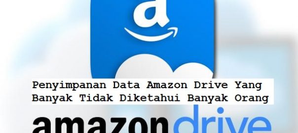 Penyimpanan Data Amazon Drive Yang Banyak Tidak Diketahui Banyak Orang